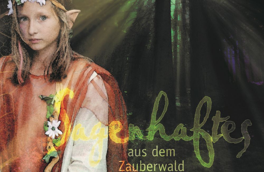 Sagenhaftes aus dem Zauberwald